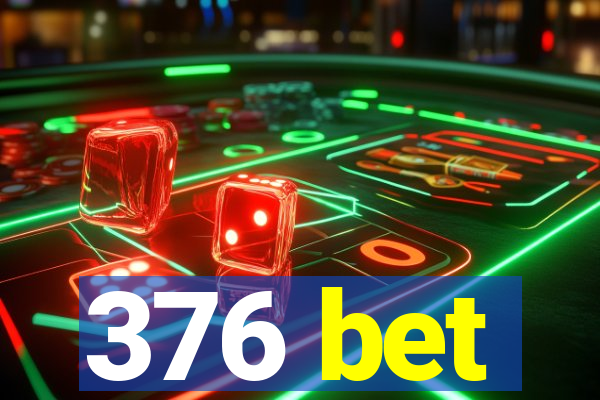 376 bet
